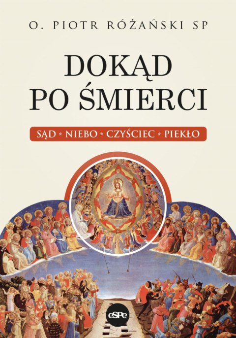 Dokąd po śmierci. Sąd Niebo Czyściec Piekło