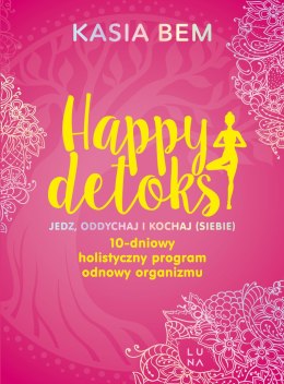 Happy detoks. Jedz. oddychaj i kochaj (siebie)