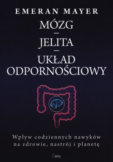 Jak połączenie mózg-jelita-mikrobiom wpływa na nasze zdrowie, nastrój i decyzje