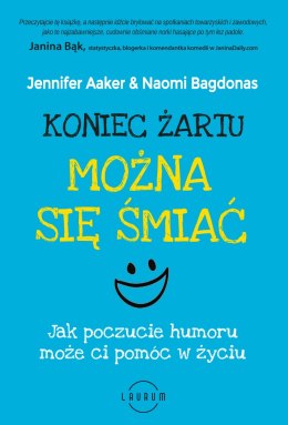 Koniec żartu. Można się śmiać. Jak poczucie humoru może ci pomóc w życiu