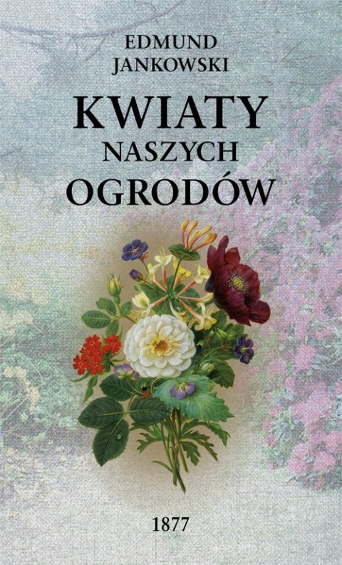 Kwiaty naszych ogrodów wyd. 2