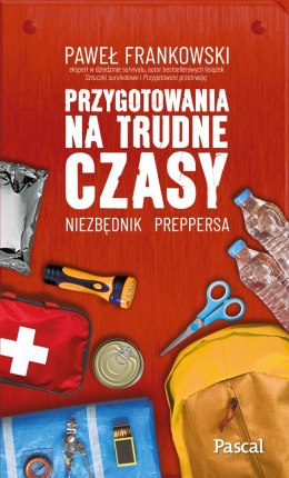 Przygotowania na trudne czasy. Niezbędnik preppersa