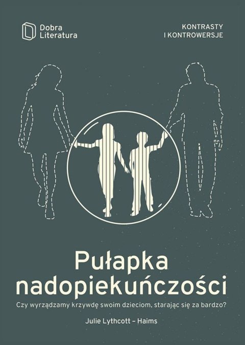 Pułapka nadopiekuńczości czy wyrządzamy krzywdę swoim dzieciom starając się za bardzo