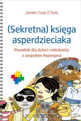 Sekretna księga asperdzieciaka. Poradnik dla dzieci i młodzieży z zespołem Aspergera