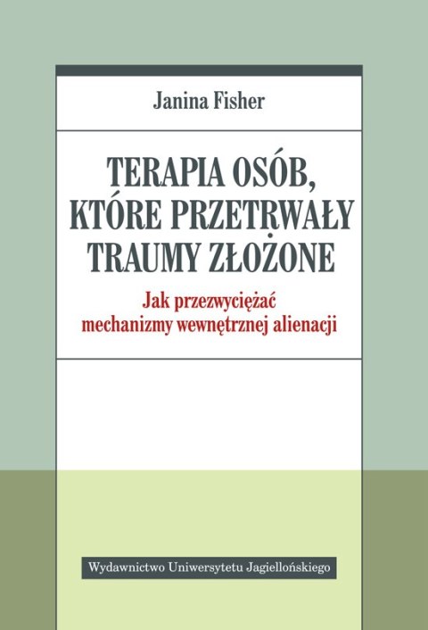 Terapia osób które przetrwały traumy złożone jak przezwyciężać mechanizmy wewnętrznej alienacji