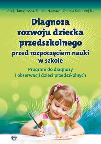 Diagnoza rozwoju dziecka przedszkolnego przed rozpoczęciem nauki w szkole. Program do diagnozy i obserwacji dzieci przedszkolnyc