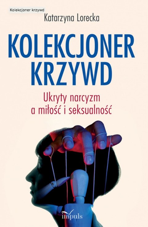 Kolekcjoner krzywd Ukryty narcyzm a miłość i seksualność