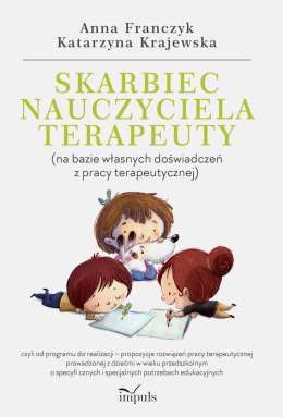 Skarbiec nauczyciela-terapeuty (na bazie własnych doświadczeń z pracy terapeutycznej)