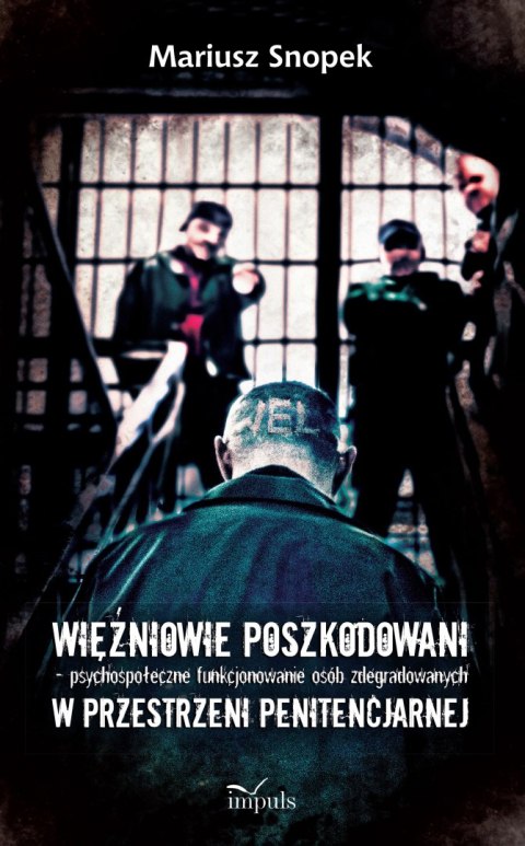 Więźniowie poszkodowani psychospołeczne funkcjonowanie osób zdegradowanych w przestrzeni penitencjarnej