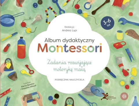 Album dydaktyczny Montessori Zadania rozwijające motorykę małą Podręcznik nauczyciela