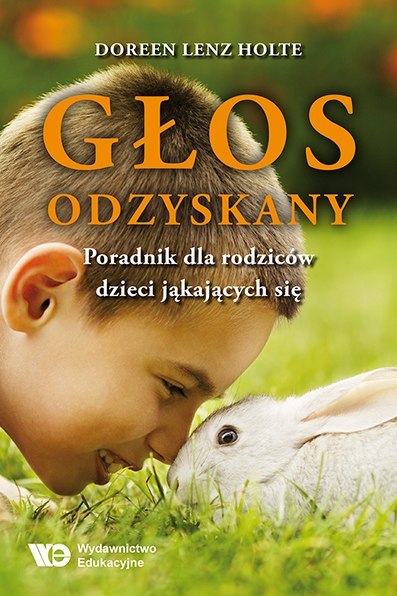 Głos odzyskany Poradnik dla rodziców dzieci jąkających się