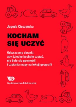 Kocham się uczyć Odwracamy obrazki, aby dziecko kochało czytać, nie bało się geometrii...