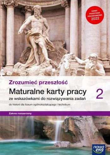 Nowe historia zrozumieć przeszłość karty pracy maturalne 2 liceum i technikum zakres rozszerzony