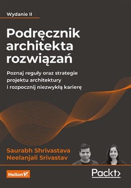 Podręcznik architekta rozwiązań. Poznaj reguły oraz strategie projektu architektury i rozpocznij niezwykłą karierę wyd. 2