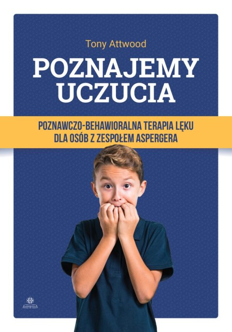 Poznajemy uczucia Poznawczo-behawioralna terapia lęku dla osób z zespołem Aspergera