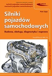 Silniki pojazdów samochodowych. Budowa, obsługa, diagnostyka i naprawa