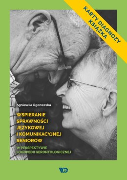 Wspieranie sprawności językowej i komunikacyjnej seniorów w perspektywie logopedii gerontologicznej