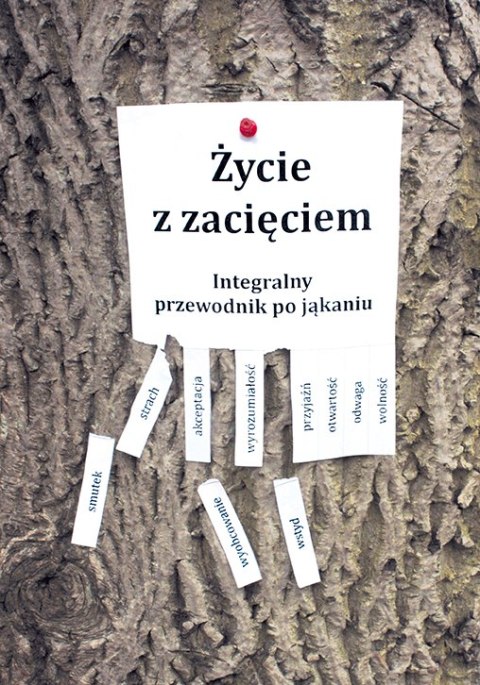 Życie z zacięciem Integralny przewodnik po jąkaniu