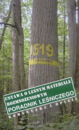 Ustawa o leśnym materiale rozmnożeniowym Poradnik leśniczego Komentarz i opinie