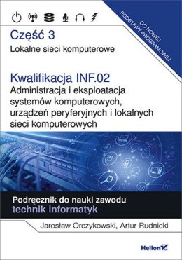 Kwalifikacja INF.02. Administracja i eksploatacja systemów komputerowych, urządzeń peryferyjnych i lokalnych sieci komputerowych