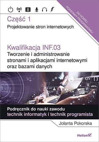 Kwalifikacja INF.03. Tworzenie i administrowanie stronami i aplikacjami internetowymi oraz bazami danych Część 1