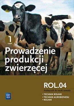 Prowadzenie produkcji zwierzęcej Kwalifikacja ROL.04 Podręcznik do nauki zawodu Część 1