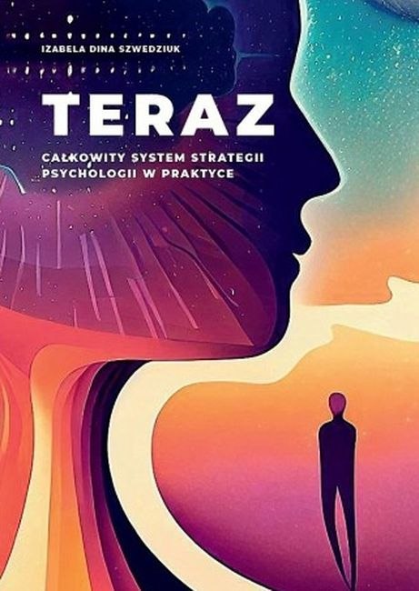 Teraz. Całkowity system strategii psychologii w praktyce