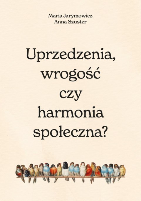 Uprzedzenia, wrogość czy społeczna harmonia?