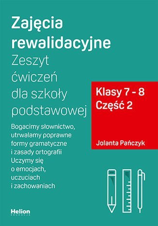 Zajęcia rewalidacyjne Zeszyt ćwiczeń dla szkoły podstawowej, klasy 7 - 8 Część 2