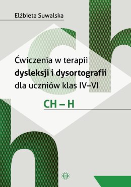 Ćwiczenia w terapii dysleksji i dysortografii dla uczniów klas IV-VI. CH - H.