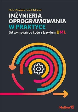 Inżynieria oprogramowania w praktyce. Od wymagań do kodu z językiem UML