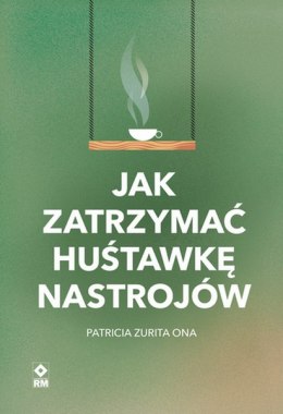 Jak zatrzymać huśtawkę nastrojów wyd. 2023