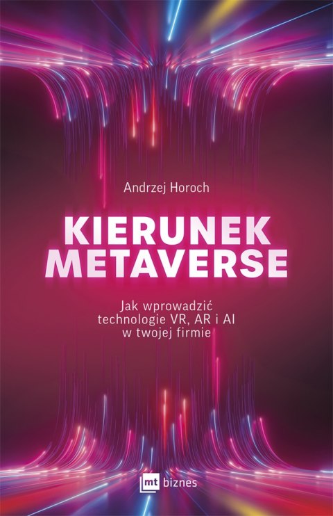 Kierunek metaverse. Jak wprowadzić technologie VR, AR i AI w twojej firmie