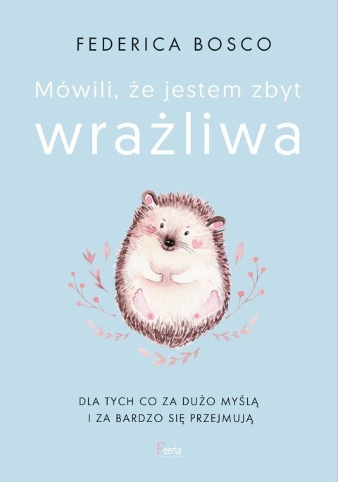 Mówili, że jestem zbyt wrażliwa wyd. 2