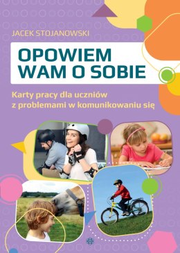 Opowiem wam o sobie Karty pracy dla uczniów z problemami w komunikowaniu się