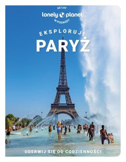 Paryż. Eksploruj! Lonely planet