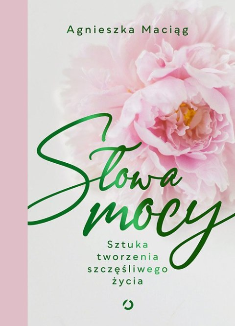 Słowa mocy sztuka tworzenia szczęśliwego życia