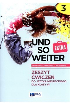 Und so weiter 3 EXTRA Zeszyt ćwiczeń do języka niemieckiego klasa 6