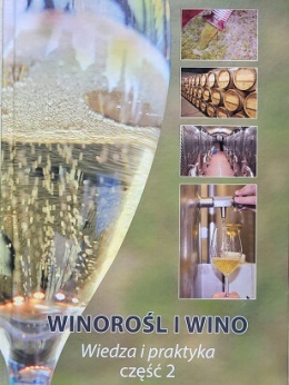 Winorośl i wino. Wiedza i praktyka - część 2