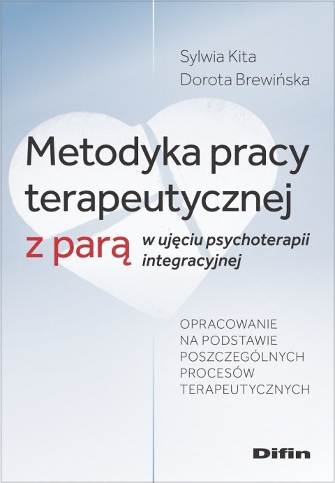 Metodyka pracy terapeutycznej z parą w ujęciu psychoterapii integracyjnej