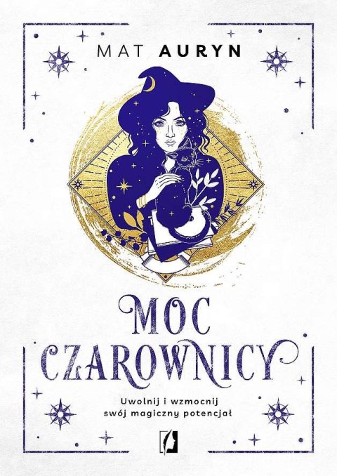 Moc czarownicy. Uwolnij i wzmocnij swój magiczny potencjał