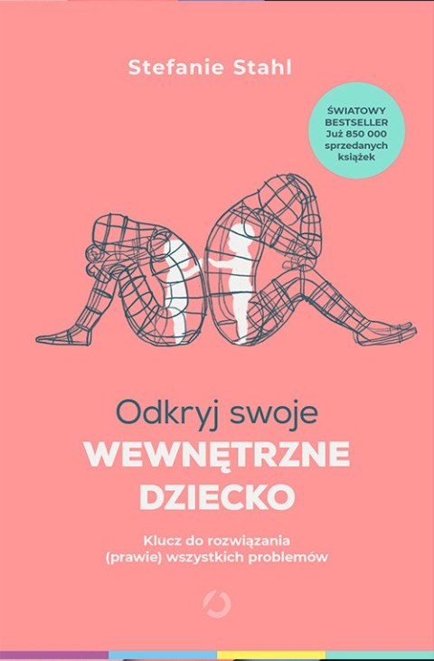 Odkryj swoje wewnętrzne dziecko. Klucz do rozwiązania (prawie) wszystkich problemów wyd. 2021