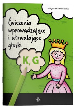 Ćwiczenia wprowadzające i utrwalające głoski K, G