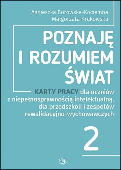 Poznaję i rozumiem świat część 2 Karty pracy dla uczniów z niepełnosprawnością intelektualną dla przedszkoli i zespołów rewalida