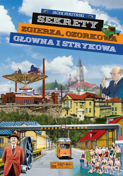 Sekrety Zgierza, Ozorkowa, Głowna i Strykowa. Sekrety