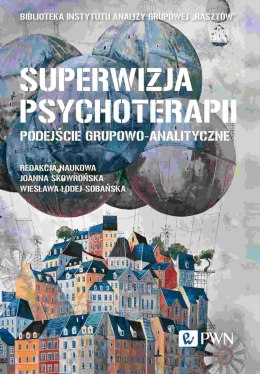 Superwizja psychoterapii. Podejście grupowo-analityczne