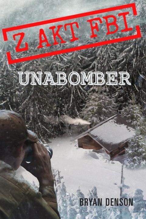 Unabomber. Z akt FBI. Tom 1