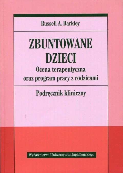 Zbuntowane dzieci. Ocena terapeutyczna oraz program pracy z rodzicami