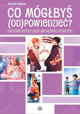 Co mógłbyś (od)powiedzieć ćwiczenia kształtujące umiejętności społeczne