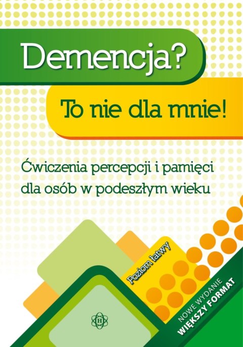 Demencja? To nie dla mnie! Poziom łatwy Ćwiczenia percepcji i pamięci dla osób w podeszłym wieku